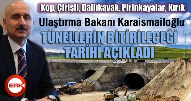 Bakan Karaismailoğlu tünellerin bitirileceği tarihi açıkladı...