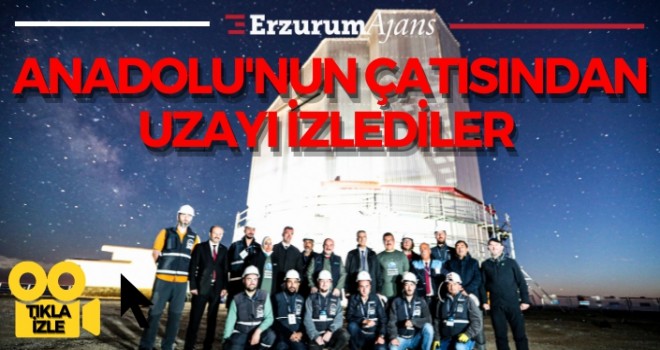 Erzurum gökbilimcilerin durağı oluyor