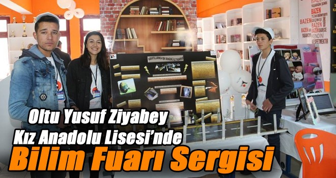Oltu Yusuf Ziyabey Kız Anadolu Lisesi’nde Bilim Fuarı Sergisi!