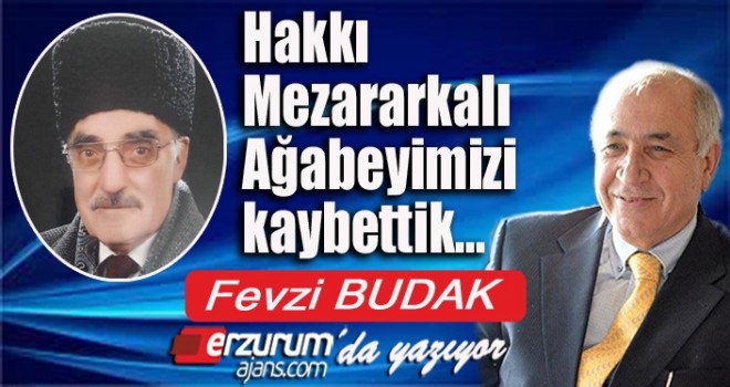 Hakkı Mezararkalı Ağabeyimizi kaybettik...