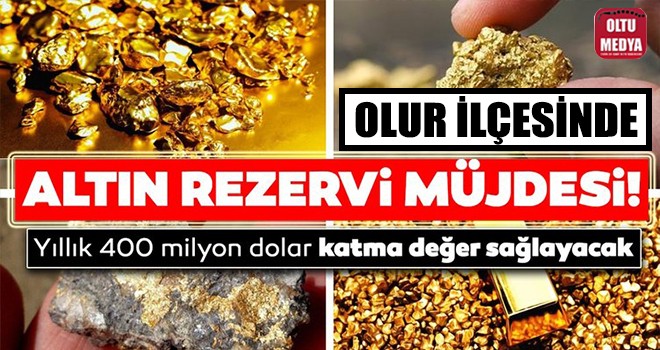 Erzurum’a altın rezervi müjdesi: Yıllık 400 milyon dolar katma değer sağlayacak!