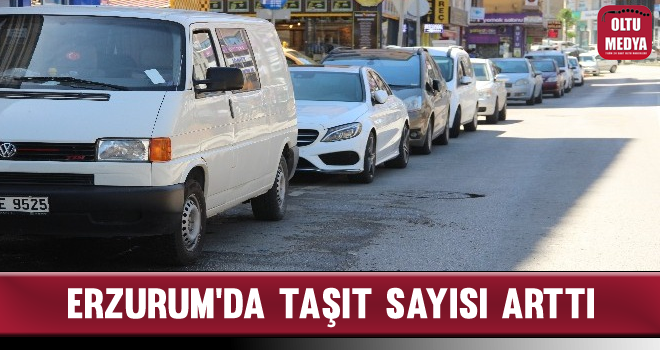 Erzurum'da Taşıt Sayısı Arttı