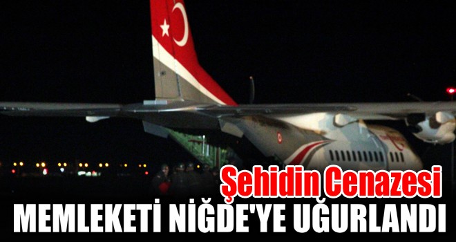 Şehidin Cenazesi Memleketi Niğde’ye Uğurlandı!