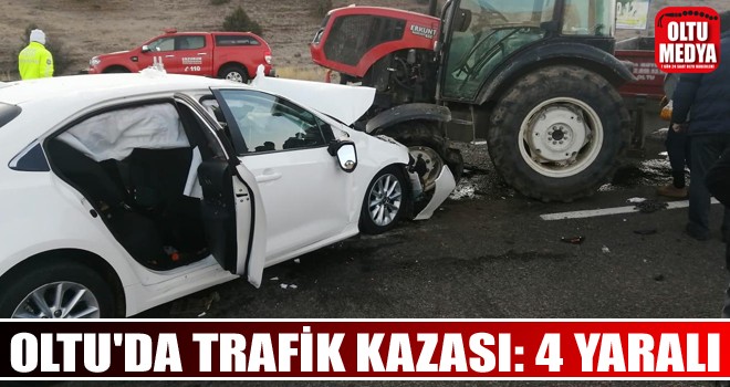 Oltu'da otomobille traktör çarpıştı: 4 yaralı
