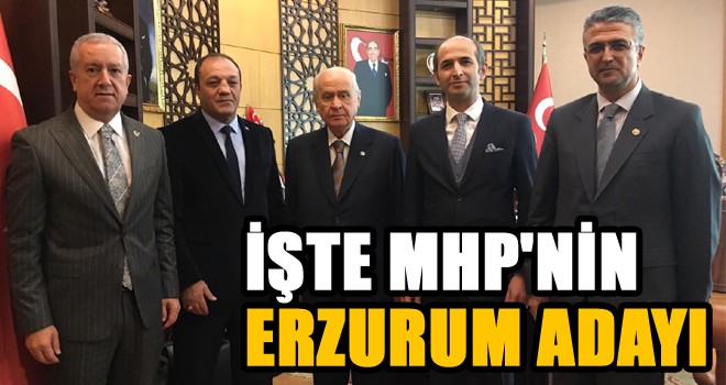 MHP Erzurum Büyükşehir Belediye Başkan adayı belli oldu