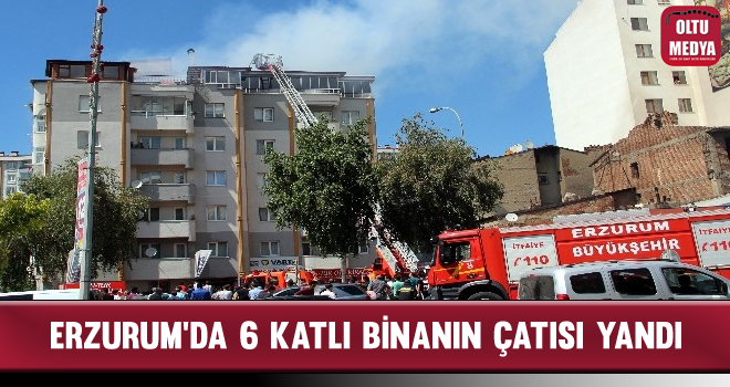 Erzurum'da 6 Katlı Binanın Çatısı Yandı