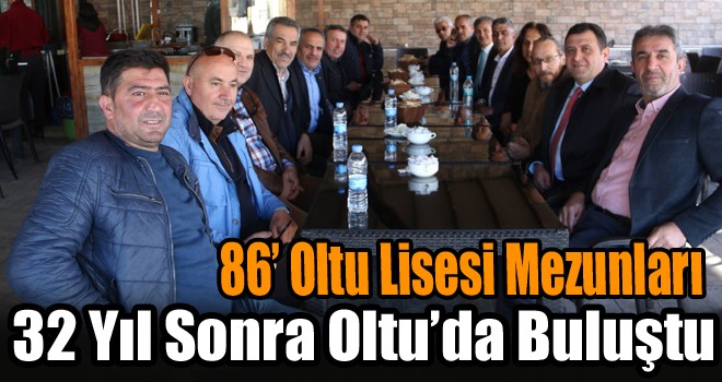 1986 Oltu Lisesi Mezunları 32 Yıl Sonra Oltu’da Buluştu!
