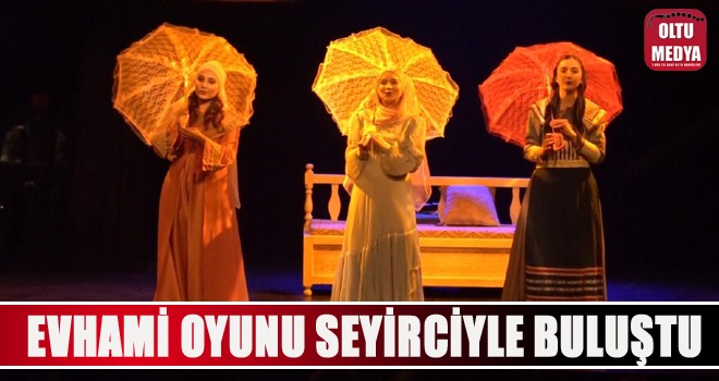 Evhami oyunu seyirciyle buluştu