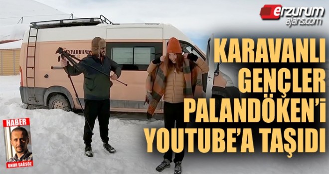 Karavanlı gençler Palandöken'i YouTube'a taşıdı