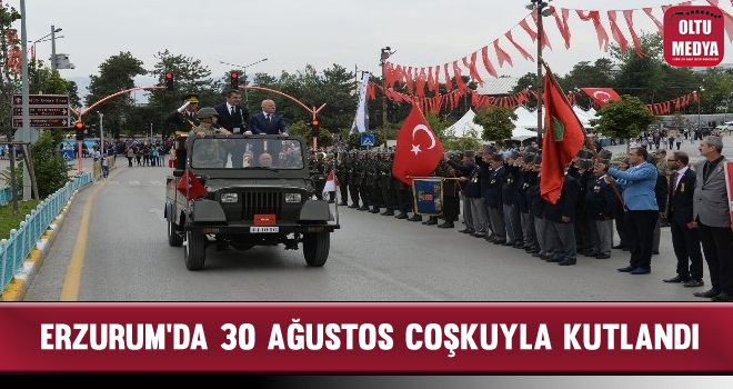 Erzurum'da 30 Ağustos Coşkuyla Kutlandı