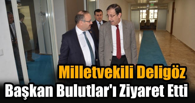 Başkan Bulutlar, Çalışmalarını Milletvekili Deligöz’e Anlattı!