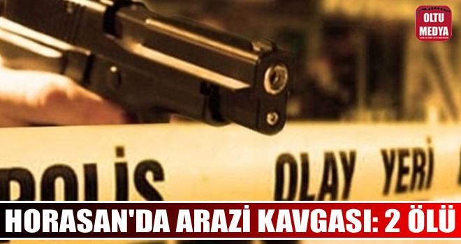 Horasan'da silahlı kavga: 2 ölü