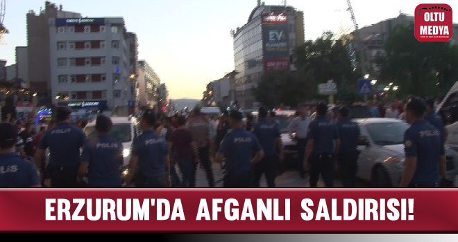 Erzurum'da Afganlı Saldırısı