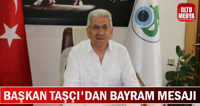 Oltu Belediye Başkanı Necmettin Taşçı'dan Ramazan Bayramı mesajı