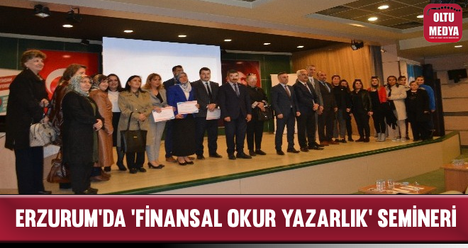 Erzurum'da ‘Finansal Okur Yazarlık' Semineri