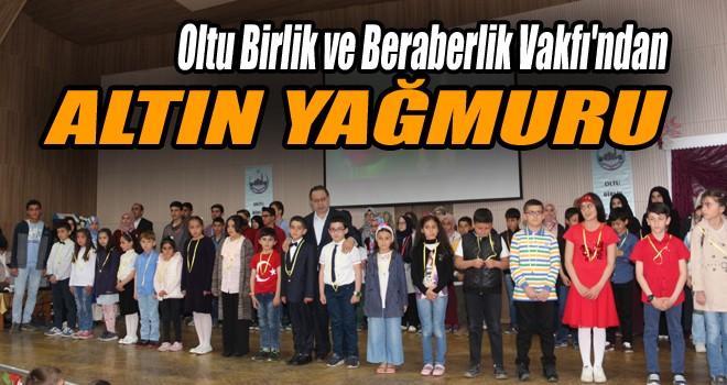 Oltu Birlik ve Beraberlik Vakfı'ndan Altın Yağmuru!