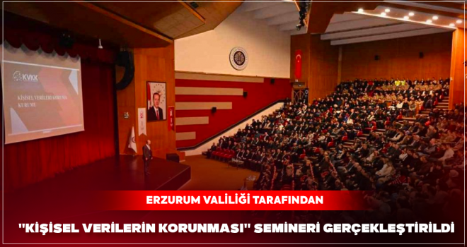 Erzurum’da ‘Kişisel Verilerin Korunması’ Semineri