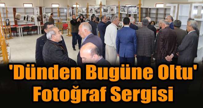 'Dünden Bugüne Oltu' Fotoğraf Sergisi!