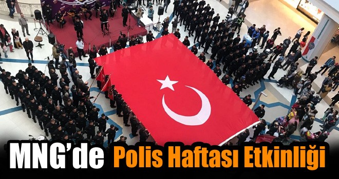 MNG Alışveriş ve Yaşam Merkezinde Polis Haftası Etkinliği!
