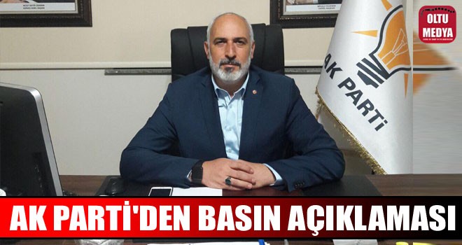 AK Parti Oltu İlçe Başkanlığı’ndan basın açıklaması