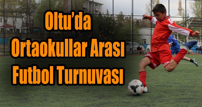 Oltu’da Ortaokullar Arası Futbol Turnuvası!