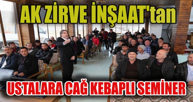 Ak Zirve Yapı İnşaat'tan Ustalara Cağ Kebaplı Seminer!