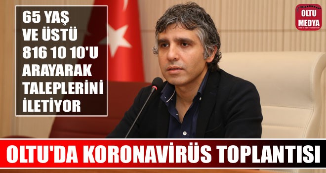 Oltu Kaymakamlığı'nda koronavirüs tedbirleri toplantısı yapıldı