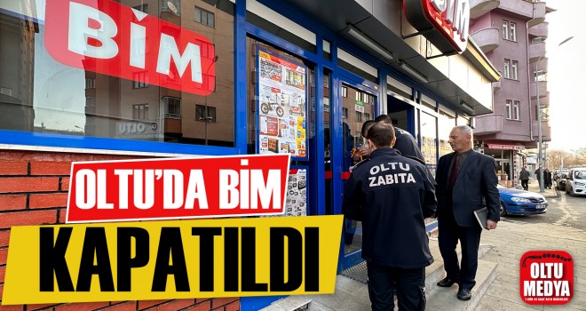 Oltu'da BİM'in şubesi kapatıldı