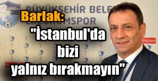 Barlak’tan Ümraniyespor Maçı Öncesi Taraftara Çağrı!