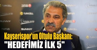 Oltulu Başkan Erol Bedir Çıtayı Yükseltti: ''Hedefimiz Ligi Beşinci Sırada Bitirmek''