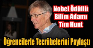 Nobel Ödüllü Bilim Adamı Tim Hunt, Öğrencilerle Tecrübelerini Paylaştı!