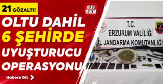 Oltu dahil 6 şehirde uyuşturucu operasyonu!
