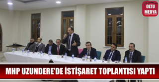 MHP Uzundere'de İstişare Toplantısı Yaptı