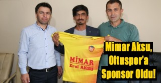 Mimar Aksu, Oltuspor’a Sponsor Oldu!