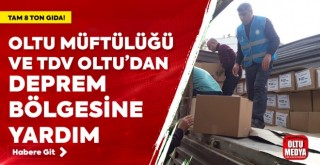 Oltu'dan deprem bölgesine 8 ton gıda yardımı