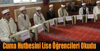 Horasan’da Horasan’da Cuma Hutbesini Lise Öğrencileri Okudu