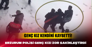 Erzurum polisi genç kızı zor sakinleştirdi