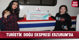 Turistik Doğu Ekspresi Erzurum'da