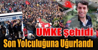 UMKE Şehidi Son Yolculuğuna Uğurlandı!