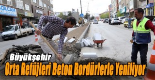 Büyükşehir Orta Refüjleri Beton Bordürlerle Yeniliyor!