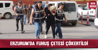 Erzurum'da Fuhuş Çetesi Çökertildi