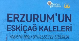 Doğunun Sınır Taşı Erzurum’un Eskiçağ Kaleleri Kitabı Yayımlandı!