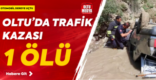Oltu'da otomobil dereye uçtu: 1 ölü, 1 yaralı
