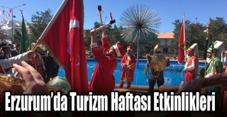 Erzurum’da Turizm Haftası, Folklor ve Mehter Gösterisiyle Başladı!