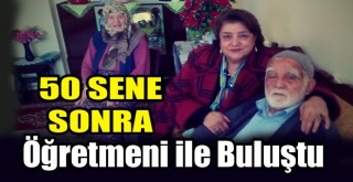 50 Sene Sonra Öğretmeni ile Buluştu!