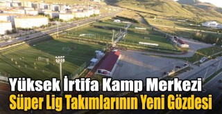 Palandöken Yüksek İrtifa Kamp Merkezi Süper Lig Takımlarının Yeni Gözdesi!