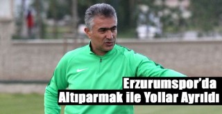 Erzurumspor’da Teknik Direktör Altıparmak ile Yollar Ayrıldı!