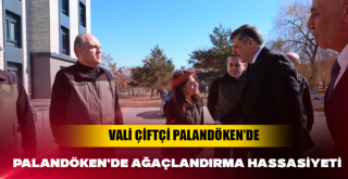 Vali Çiftçi’den Palandöken’de ağaçlandırma hassasiyeti