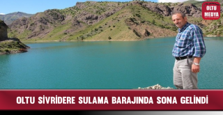Oltu Sivridere Sulama Barajında Sona Gelindi