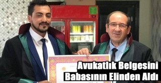 Avukatlık Belgesini Babasının Elinden Aldı!